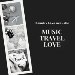Music Travel Love, Country Love Acoustic by Country Music Club album reviews, ratings, credits