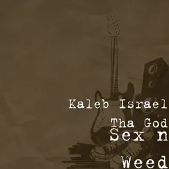Sex n Weed (feat. Kaila Mayne & Citiboi) - Single by Kaleb Israel tha God album reviews, ratings, credits