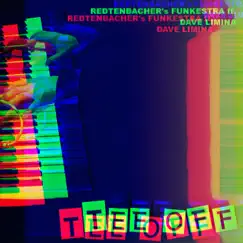 Tee Off (feat. Dave Limina & Mike Outram) - Single by Redtenbacher's Funkestra album reviews, ratings, credits