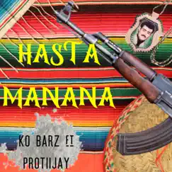 Hasta Manana (feat. PROTIIJAY) - Single by KO Barz album reviews, ratings, credits