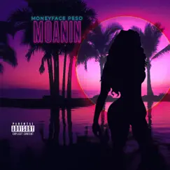 Moanin' - Single by Moneyface Peso album reviews, ratings, credits