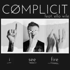 I See Fire (feat. Ella Wile) - Single by Complicit album reviews, ratings, credits