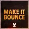 Make It Bounce - Single album lyrics, reviews, download