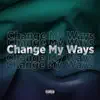 Change My Ways - Single album lyrics, reviews, download