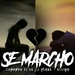 Se marcho /El beliko/Comando21delaplebe Song Lyrics