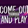 Come Out and Play - Single album lyrics, reviews, download