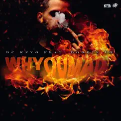 Whyoumad (feat. Doodie Lo) - Single by DC Kevo album reviews, ratings, credits
