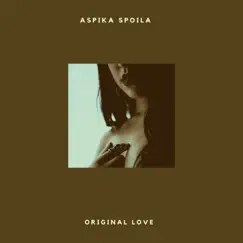 Original Love - Single by Aspika Spoila album reviews, ratings, credits