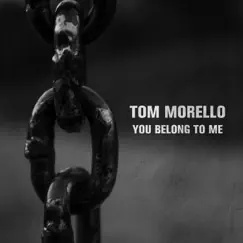 You Belong to Me - Single by Tom Morello album reviews, ratings, credits