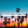 Don't Wanna Wake Up - Single album lyrics, reviews, download