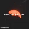 One Day U'll Die - Single album lyrics, reviews, download