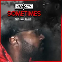 Sometimes - Single by Kola Mack album reviews, ratings, credits