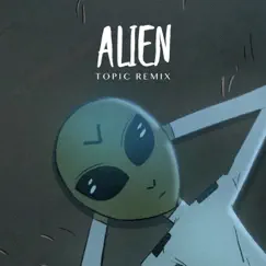 Alien (Topic Remix) Song Lyrics
