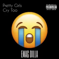 Pretty Girls Cry Too - Single by Emac Dilla album reviews, ratings, credits