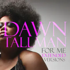 For Me (Extended Versions) by Dawn Tallman album reviews, ratings, credits