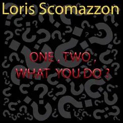 One , Two , What You Do (Radio Edit) - Single by Adele Panunzio, Loris Scomazzon & Kilian Scomazzon album reviews, ratings, credits