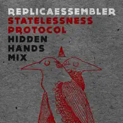 Statelessness Protocol (Hidden Hands Mix) - Single by Replicaessembler album reviews, ratings, credits