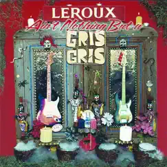 Ain't Nothing But a Gris Gris by Leroux album reviews, ratings, credits