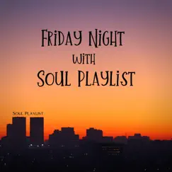 Friday Night with Soul Playlist by Soul Playlist album reviews, ratings, credits