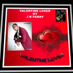 Valentine Lover - Single by J R PERRY album reviews, ratings, credits