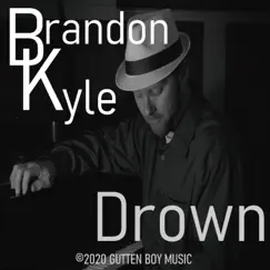 Drown - Single by Brandon Kyle album reviews, ratings, credits