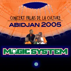 Concert Palais de la Culture Abidjan 2005 (Live) by Magic System album reviews, ratings, credits