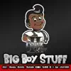 Big Boy Stuff (feat. Global Gospel, Blessed Child 100 & I Am Justified) - Single album lyrics, reviews, download