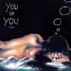 You or You - Single album lyrics, reviews, download