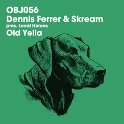 Old Yella - Single by Dennis Ferrer & Skream album reviews, ratings, credits