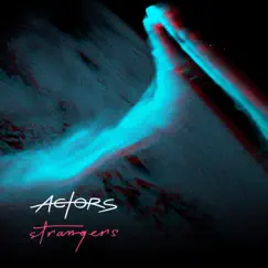 Strangers - Single by ACTORS album reviews, ratings, credits