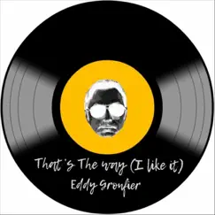 That's the Way (I Like It) - Single by Eddy Gronfier album reviews, ratings, credits