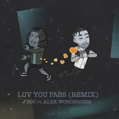 LUV U PASS (feat. Alex Wondergem) [REMIX] - Single by J'boc album reviews, ratings, credits