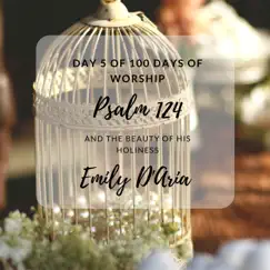 Psalm 124 and the Beauty of His Holiness Day 5 of 100 Days of Worship Song Lyrics
