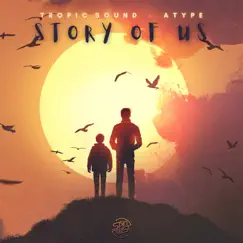 Story of Us - Single by Tropic Sound & Atype album reviews, ratings, credits