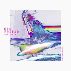 Old Friend (MK Remix) - Single by Elderbrook album reviews, ratings, credits