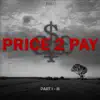 Price 2 Pay, Pt. I-III - Single album lyrics, reviews, download