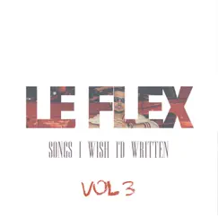 Songs I Wish I'd Written: Vol. 3 - EP by Le Flex album reviews, ratings, credits