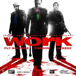 WORK (feat. 42 Keez & PHENOM Universal) - Single by Fly Boi Fame album reviews, ratings, credits