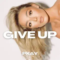 Give Up - Single by PKAY album reviews, ratings, credits