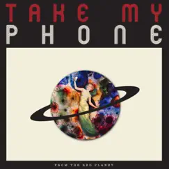 Take My Phone - Single by From the Red Planet album reviews, ratings, credits