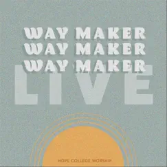 Way Maker (Live) - Single by Hope College Worship album reviews, ratings, credits