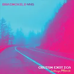 Cruisn Exotica (feat. Marnie & Tanner Cundy) - Single by Brainchild VHS album reviews, ratings, credits