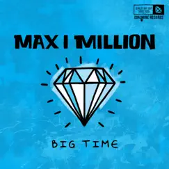 Big Time - Single by Max I Million album reviews, ratings, credits