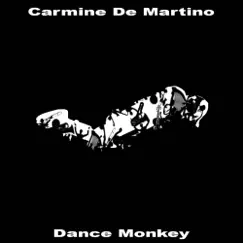 Dance Monkey - Single by Carmine De Martino album reviews, ratings, credits