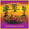 Louisiana Girl - Single album lyrics, reviews, download