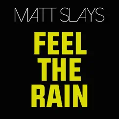 Feel the Rain - Single by Matt Slays album reviews, ratings, credits