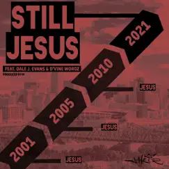Still Jesus (feat. Dale J. Evans & D'vine Wordz) - Single by J-Heir album reviews, ratings, credits