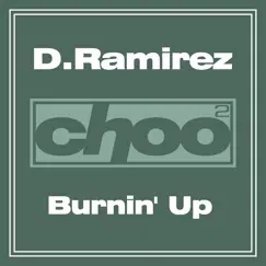 Burnin' Up - Single by D.Ramirez album reviews, ratings, credits