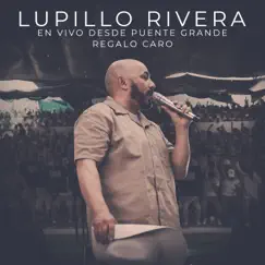 Regalo Caro (En Vivo Desde Puente Grande) - Single by Lupillo Rivera album reviews, ratings, credits