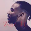 Treat Me - Single album lyrics, reviews, download
